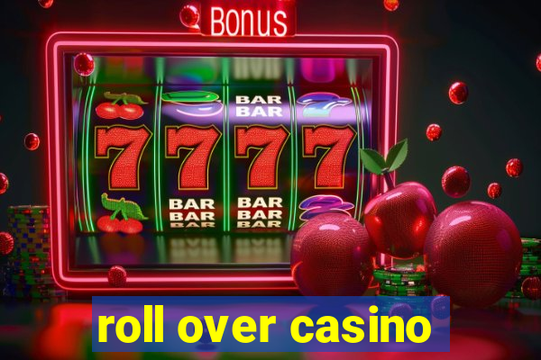 roll over casino