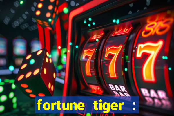 fortune tiger : jogo do tigre