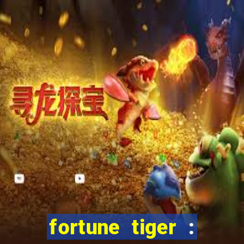 fortune tiger : jogo do tigre