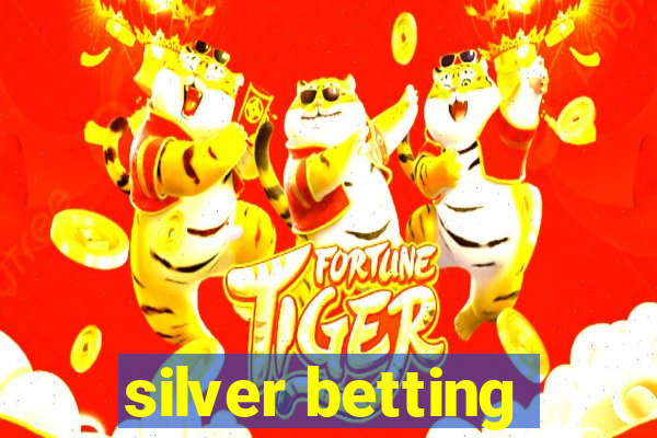 silver betting