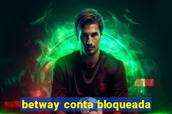 betway conta bloqueada