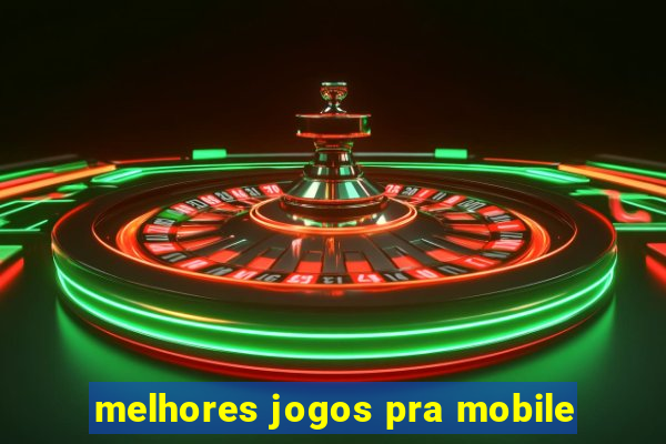 melhores jogos pra mobile