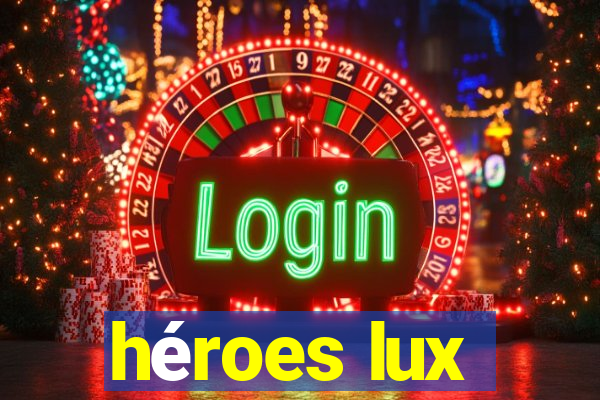 héroes lux