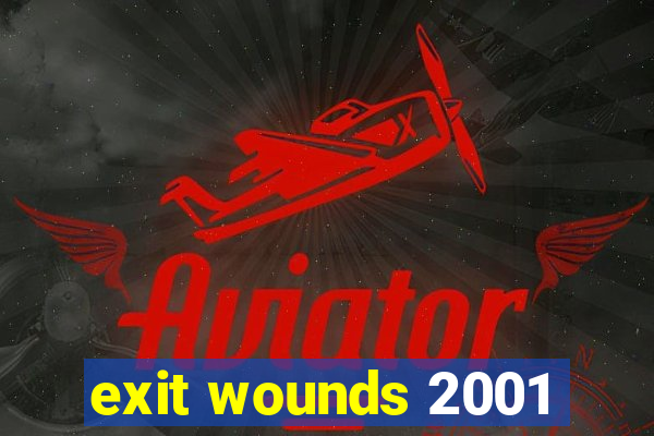 exit wounds 2001