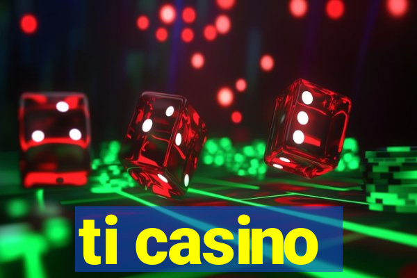 ti casino