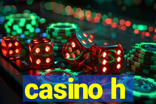 casino h