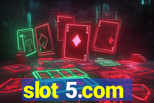 slot 5.com