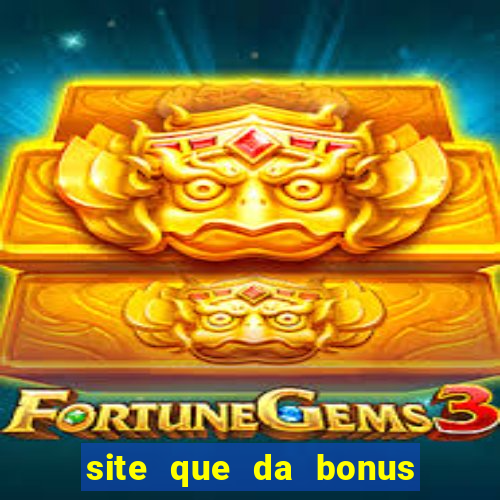 site que da bonus no cadastro