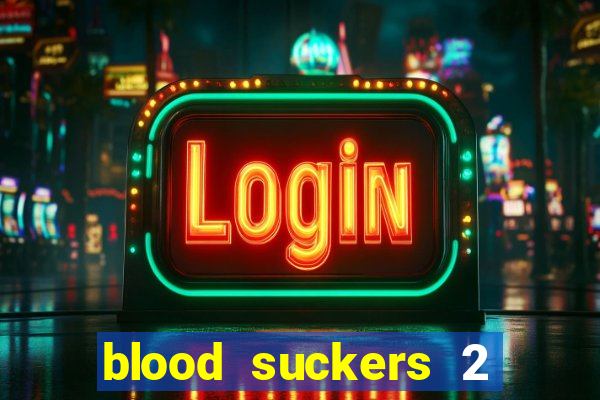 blood suckers 2 slot free play