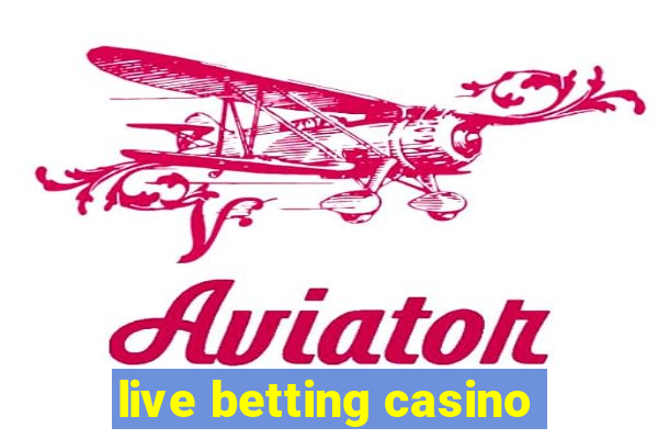 live betting casino