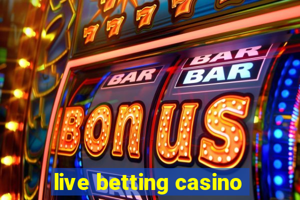 live betting casino