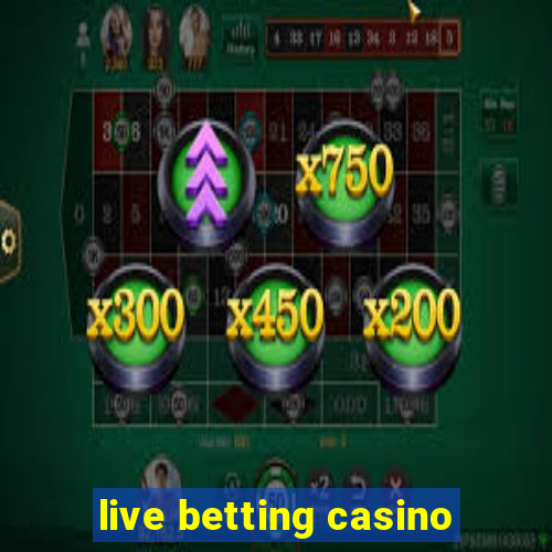 live betting casino