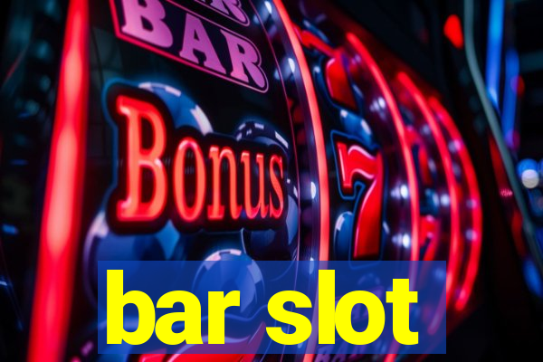 bar slot