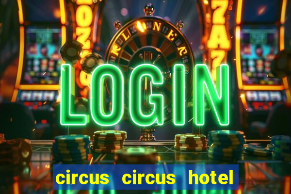 circus circus hotel casino and theme park