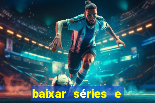 baixar séries e filmes mp4