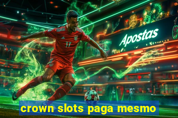 crown slots paga mesmo