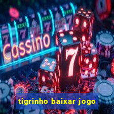 tigrinho baixar jogo