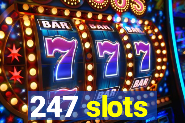 247 slots