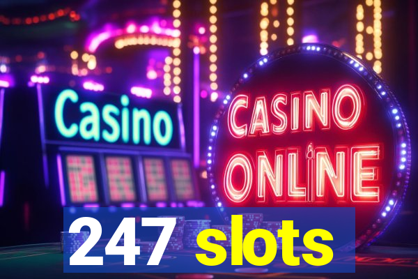 247 slots