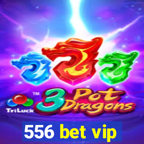 556 bet vip