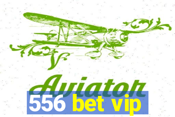 556 bet vip