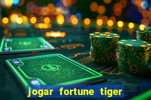 jogar fortune tiger sem depositar