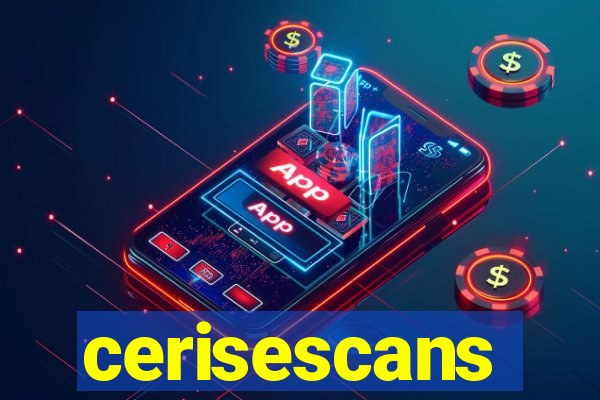 cerisescans