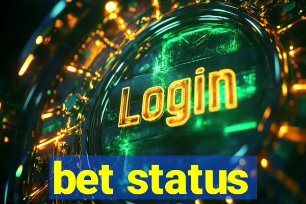 bet status