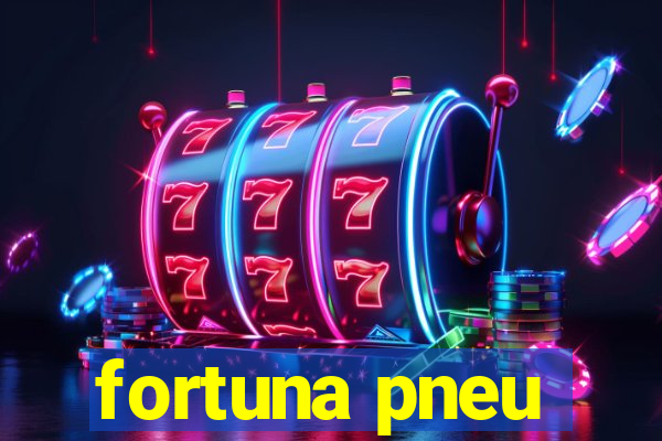 fortuna pneu