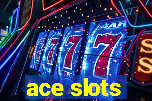 ace slots