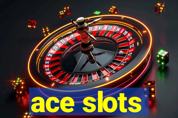 ace slots