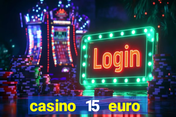 casino 15 euro bonus ohne einzahlung