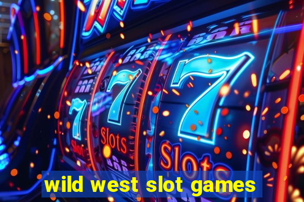 wild west slot games