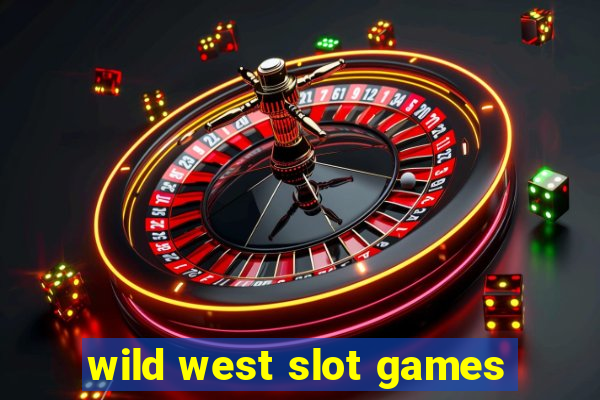 wild west slot games