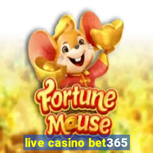 live casino bet365