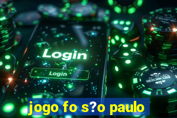 jogo fo s?o paulo