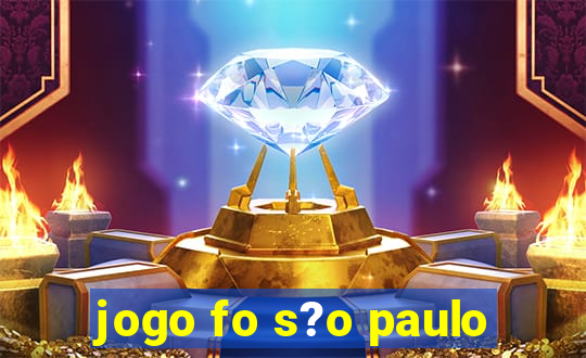 jogo fo s?o paulo