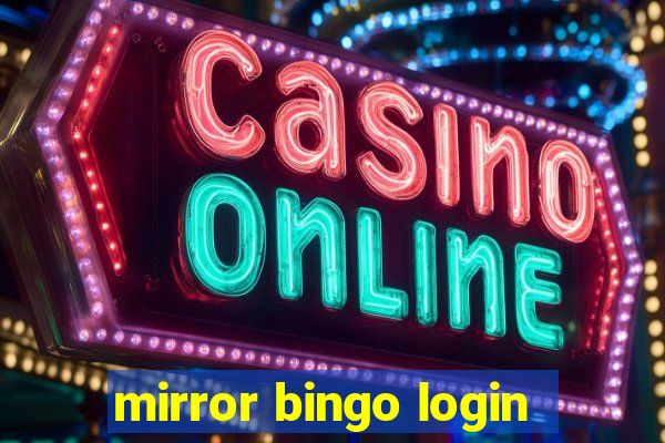 mirror bingo login