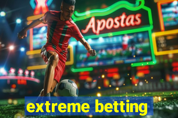 extreme betting