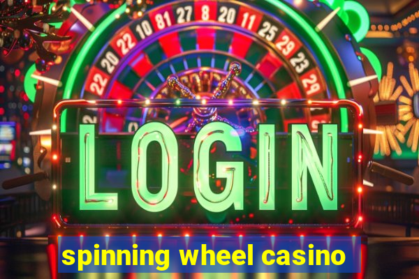 spinning wheel casino