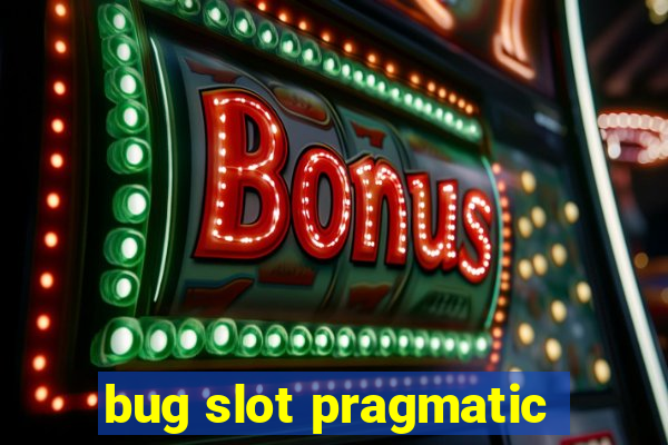 bug slot pragmatic