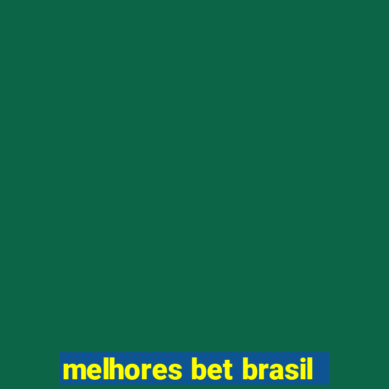 melhores bet brasil