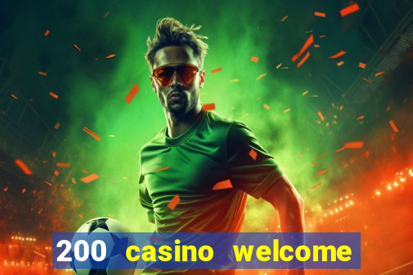 200 casino welcome bonus uk