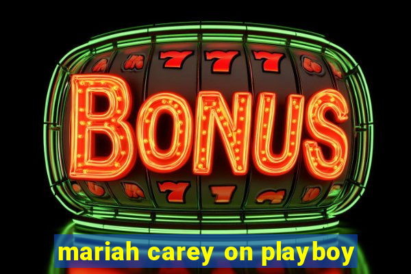 mariah carey on playboy