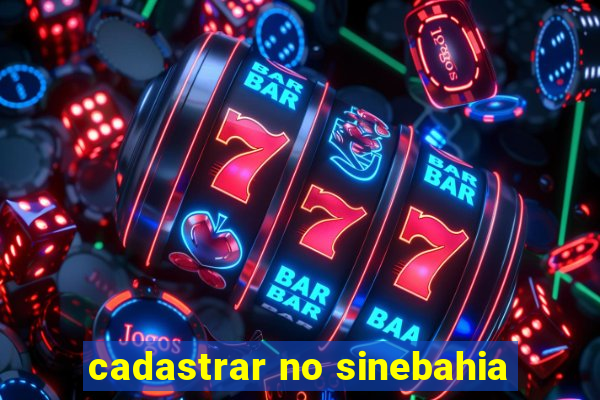 cadastrar no sinebahia