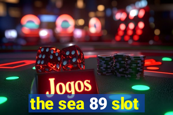 the sea 89 slot