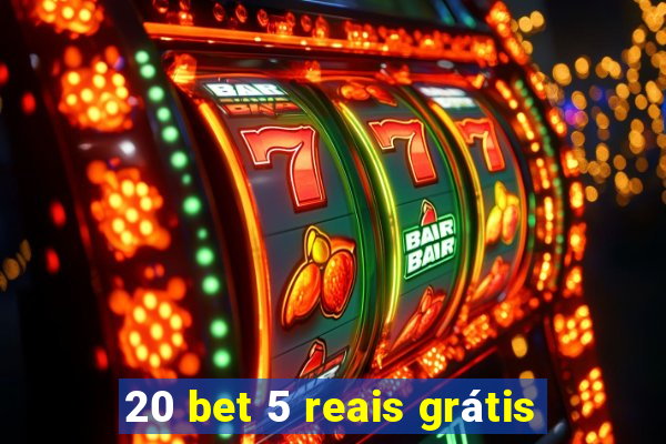 20 bet 5 reais grátis