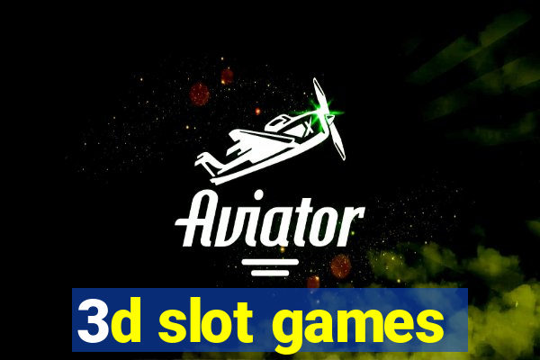 3d slot games