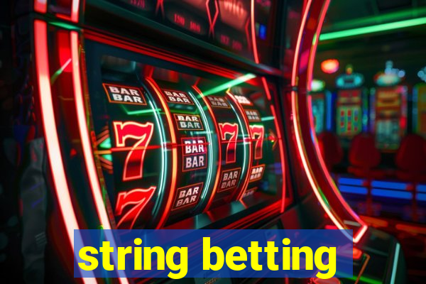 string betting