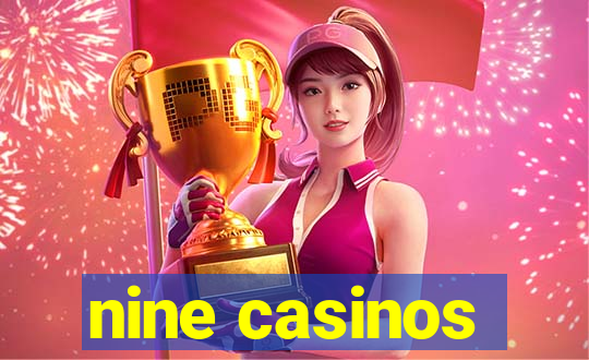 nine casinos